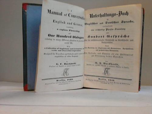 Burckhardt, G.F. - Unterhaltungsbuch in englischer und deutscher Sprache enthaltend eine reichhaltige Phrasen-Sammlung und hundert Gesprche ber die verschiedenartigsten Verhltnisse im Gesellschafts- und Geschftsleben. Nebst einer Sammlung vin Anglicismen und Germanismen, Sprichwrtern und sprichwrtlichen Redensarten. Fr Reisende und Schulen als ein Hlfsmittel zur Erlernung beider Sprachen