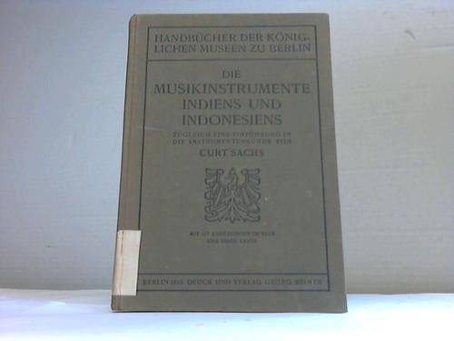 Sachs, Curt - Die Musikinstrumente Indiens und Indonesiens zugleich eine Einfhrung in die Instrumentenkunde