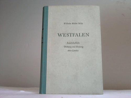 Westfalen - Mller-Wille, Wilhelm - Westfalen. Landschaftliche Ordnung und Bindung eines Landes