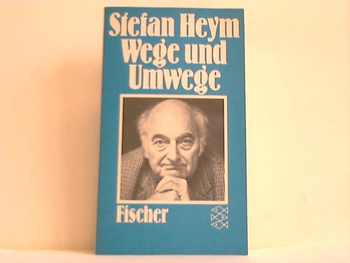 Heym, Stefan - Wege und Umwege. Streitbare Schriften aus fnf Jahrzehnten