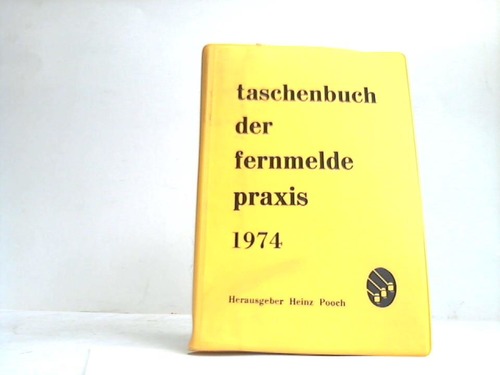 Pooch, Heinz (Hrsg.) - Taschenbuch der Fernmelde-Praxis 1974