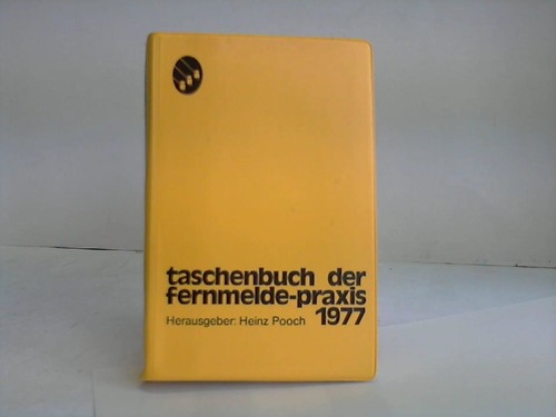 Pooch, Heinz (Hrsg.) - Taschenbuch der Fernmelde-Praxis 1977
