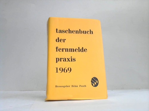 Pooch, Heinz (Hrsg.) - Taschenbuch der Fernmelde-Praxis 1969