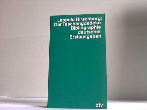 Hirschberg, Leopold - Der Taschengoedeke. Bibliographie deutscher Erstausgaben