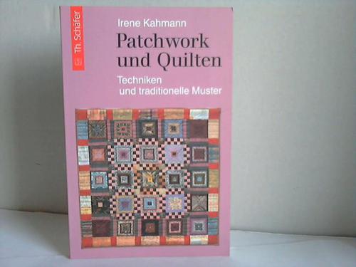 Kahmann, Irene - Patchwork und Quilten. Techniken und traditionelle Muster