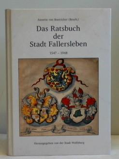 Stadt Wolfsburg (Hrsg.) - Das Ratsbuch der Stadt Fallersleben. 1547 - 1948