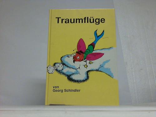 Schindler, Georg - Traumflge. Ein Lesevergngen fr jung und alt
