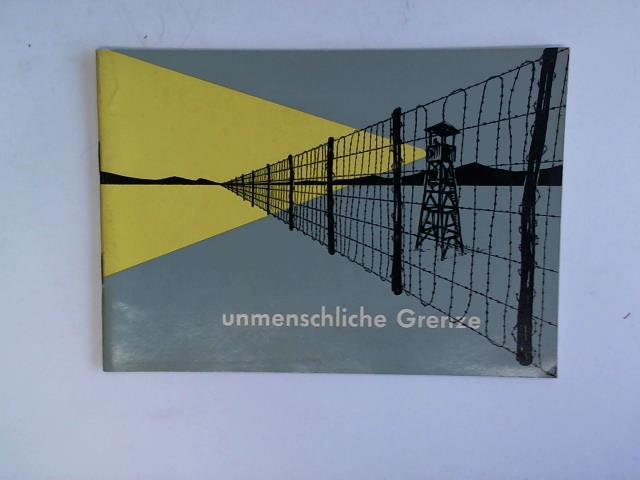 Niederschsichen Landeszentrale fr Heimatdienst Hannover (Hrsg.) - Unmenschliche Grenze/ Inhuman Frontier/ Frontiere Inhumaine