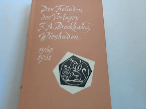 F. A. Brockhaus Verlag / Wiesbaden (Hrsg.) - Den Freunden des Verlages F. A. Brockhaus Wiesbaden 1960 - 61