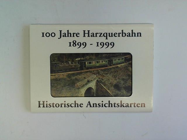 Kollektion Jttners Buchhandlung (Hrsg.) - 100 Jahre Harzquerbahn 1899 - 1999. Historische Ansichtskarten