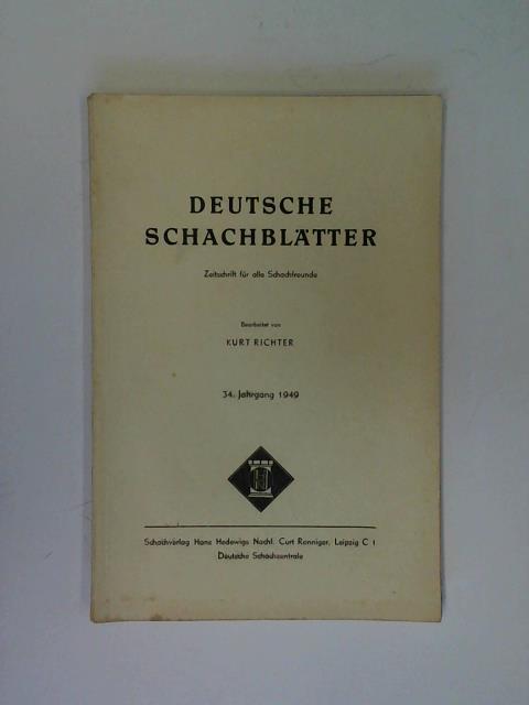 Deutsche Schachbltter - Zeitschrift fr alle Schachfreunde bearbeitet von Kurt Richter - 34. Jahrgang Nummer 1 - 12 in einem Band