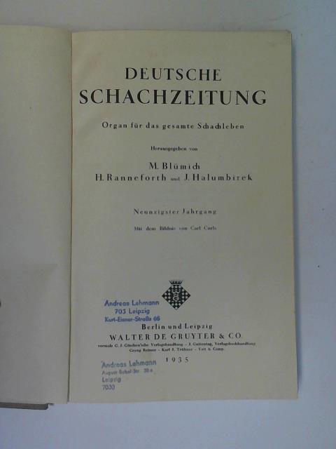 Deutsche Schachzeitung - Organ fr das gesamte Schachleben hrsg. von M. Blmich, H. Ranneforth und J. Halumbirek - Neunzigster Jahrgang Nr. 1 - 12 in einem Band