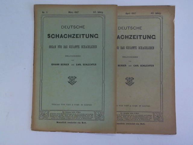 Deutsche Schachzeitung - Organ fpr das gesamte Schachleben hrsg. von Johann Berger und Carl Schlechter - 62. Jahrgang Nr. 3 und 4. 2 Hefte