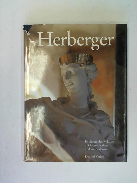 Schahl, Adolf - Dominikus Hermenegild Herberger 1694 - 1760. Ein Bildhauer des Rokoko in Oberschwaben und am Bodensee.