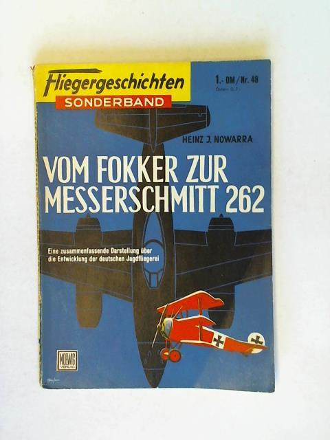 Nowarra, Heinz J. - Vom Fokker zur Messerschmitt 262. Eine zusammenfassende Darstellung ber die Entwicklung der deutschen Jagdfliegerei