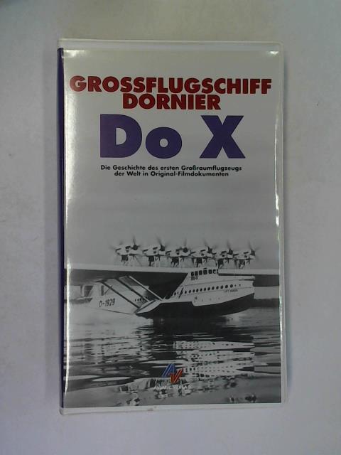 Dornier GmbH (Hrsg.) - Grossflugschiff Dornier Do X. Die Geschichte des ersten Groraumflugzeugs der Welt in Original-Filmdokumenten. VHS-Kassette