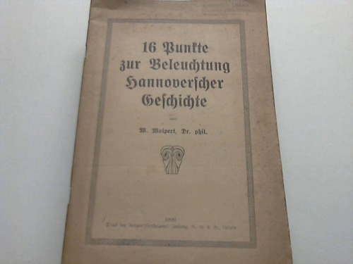 Hannover - Wolpert, W. - 16 Punkte zur Beleuchtung hannoverscher Geschichte
