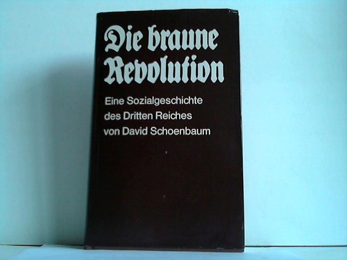 Schoenbaum, David - Die braune Revolution. Eine Sozialgeschichte des Dritten Reiches