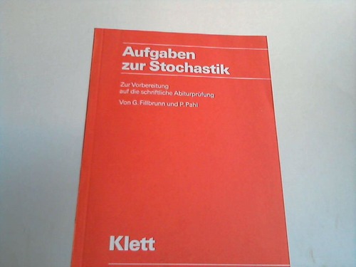 Fillbrunn, G. u. Pahl, P. - Aufgaben zur Stochastik. Zur Vorbereitung auf die schriftliche Abiturprfung