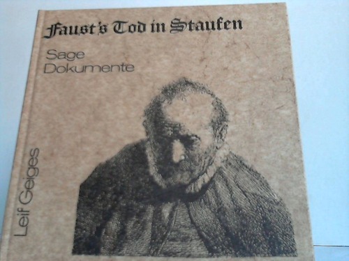 Geiges, Leif - Fausts Tod in Staufen. Sage - Dokumente