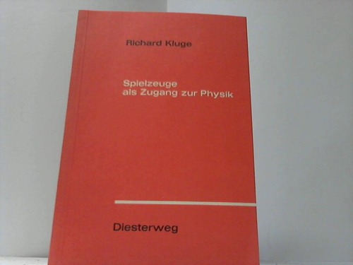 Kluge, Richard - Spielzeuge als zugang zur Physik