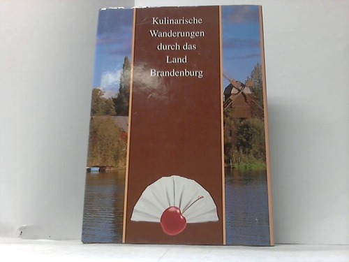 Brandenburg - pro agro (Hrsg.) - Kulinarische Wanderungen durch das Land Brandenburg
