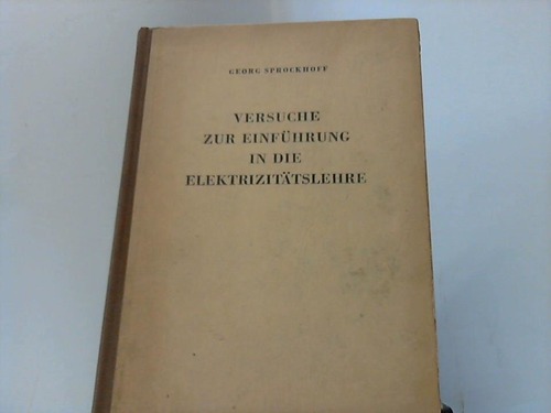 Sprockhoff, Georg (Hrsg.) - Versuche zur Einfhrung in die Elektrizittslehre. 6. Teil der Physikalischen Schulversuche