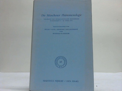 Kuhn, H./Av-Lallemant, E./Gladiator, R. (Hrsg.) - Die Mnchener Phmomenologie. Vortrge des internaltionalen Kongresses in Mnchen 13.-18. April 1971