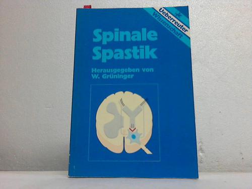 Grninger, W. (Hrsg.) - Spinale Spastik
