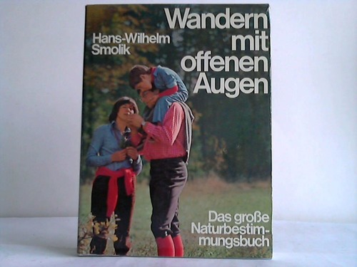 Smolik, Hans-Wilhelm/Smolik, Sabine - Wandern mit offenen Augen. Das groe Naturbestimmungsbuch