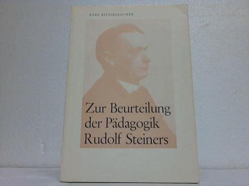 Rittersbacher, Karl - Zur Beurteilung der Pdagogik Rudolf Steiners. Eine kulturpdagogische Studie