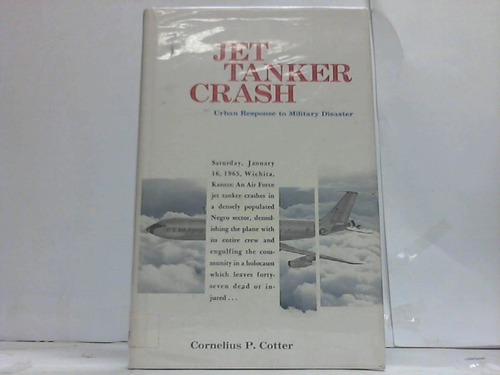 Cotter, Cornelius P. - Jet Tanker Crash. Urban Response to Military Disaster
