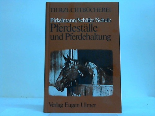 Pirkelmann H./Schfer, M./Schulz, H. - Pferdestlle und Pferdehaltung