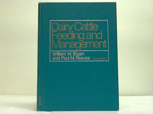 Etgen, W.M./Reaves, P.M. - Dairy Cattle Feeding and Management