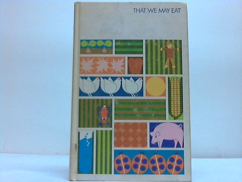 U.S. Department of Agriculture (Hrsg.) - That we may eat. The yearbook of Agriculture