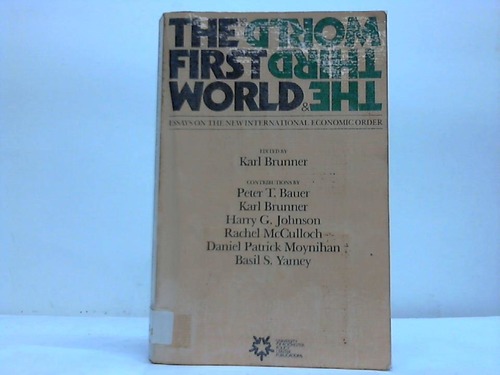 Brunner, Karl (Hrsg.) - The first world. Essays on the new international economic order