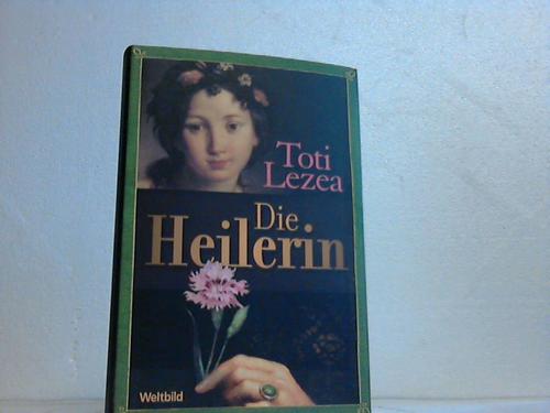 Lezea, Toti - Die Heilerin. Roman