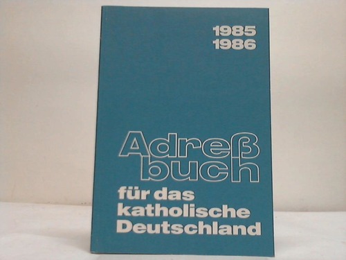Leiblein, Ulrike / Reinhard, Mile - Adressbuch fr das katholische Deutschland Ausgabe 1985/1986