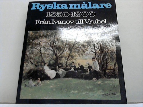 Nationalmuseum Gteborg - Ryska mlare 1850-1900. Frn Ivanov till Vrubel