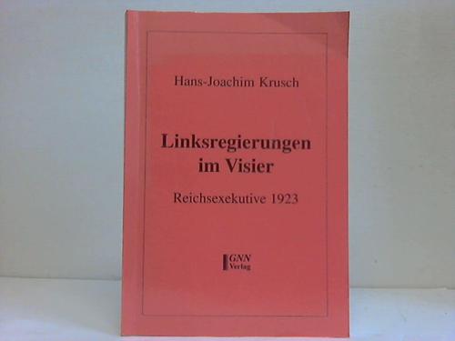 Krusch, Hans-Joachim - Linksregierungen im Visier. Reichsexekutive 1923