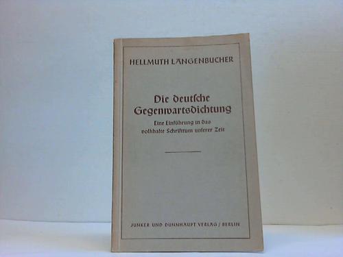 Langenbucher, Hellmuth - Die deutsche Gegenwartsdichtung. Eine Einfhrung in das volkhafte Schrifttum unserer Zeit