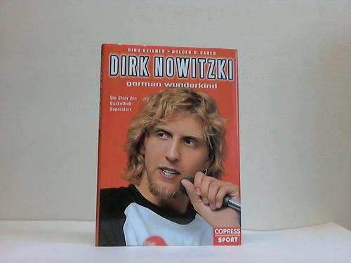 Reisner, Dino/Sauer, Holger R. - Dirk Nowitzki - German Wunderkind. Die Story des Basketball-Superstars