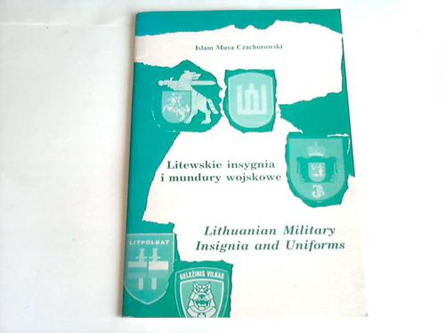 Czachorowski, Islam Musa - Liteskie insygnia i mundury wojskove. Lithuanian Military. Insignia and Uniforms