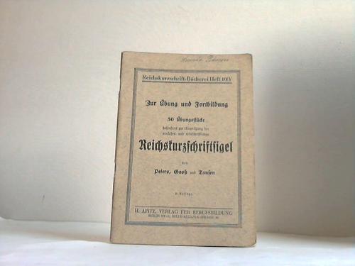 Peters/Goo/Tansen - Zur bung und Fortbildung. 30 bungsstcke besonders zur Einprgungder verkehrs- und redechristlichen Reichskurzschriftfigel