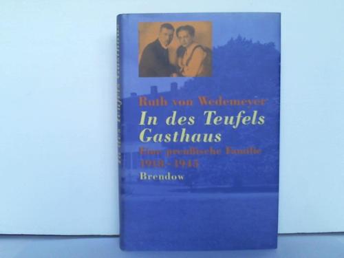 Wedemeyer, Ruth von - In des Teufels Gasthaus. Eine preussische Familie 1918 - 1945