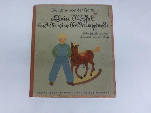 Goltz, Joachim von der - Klein Stssel und die vier Soldatenpferde