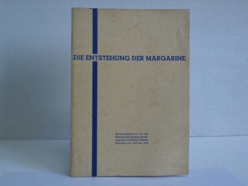 Sanella-Werke Margarine-Union AG (Hrsg.) - Die Entstehung der Margarine