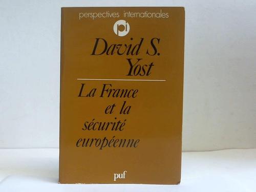 Yost, David S. - La France et la securite europeenne