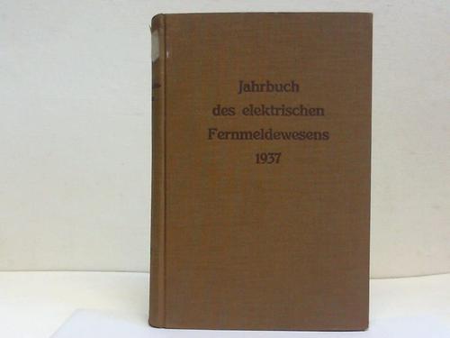 Gladenbeck, Friedrich (Hrsg.) - Jahrbuch des elektrischen Fernmeldewesens. Jahrgang 1937