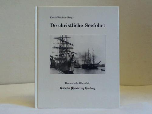 Weidlich, Knuth (Hrsg.) - De christliche Seefohrt